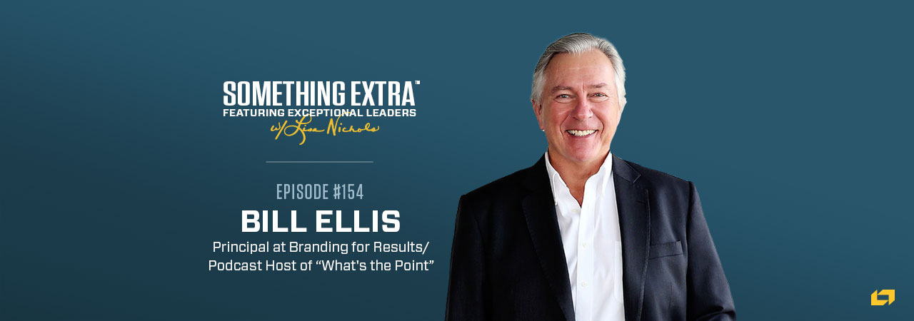 Episode 154: The Three C's to Upgrading Your Leadership with Bill Ellis