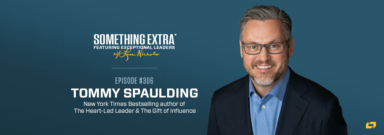 Episode 306: Leveraging Your Gift of Influence with Tommy Spaulding