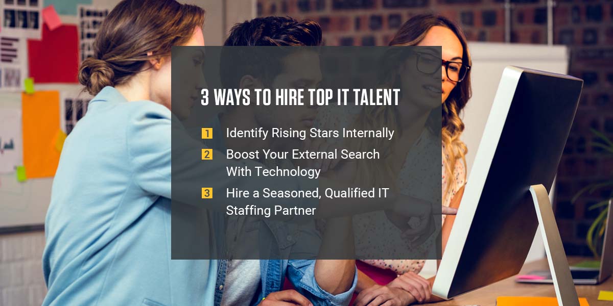 3 Ways to Hire Top IT Talent