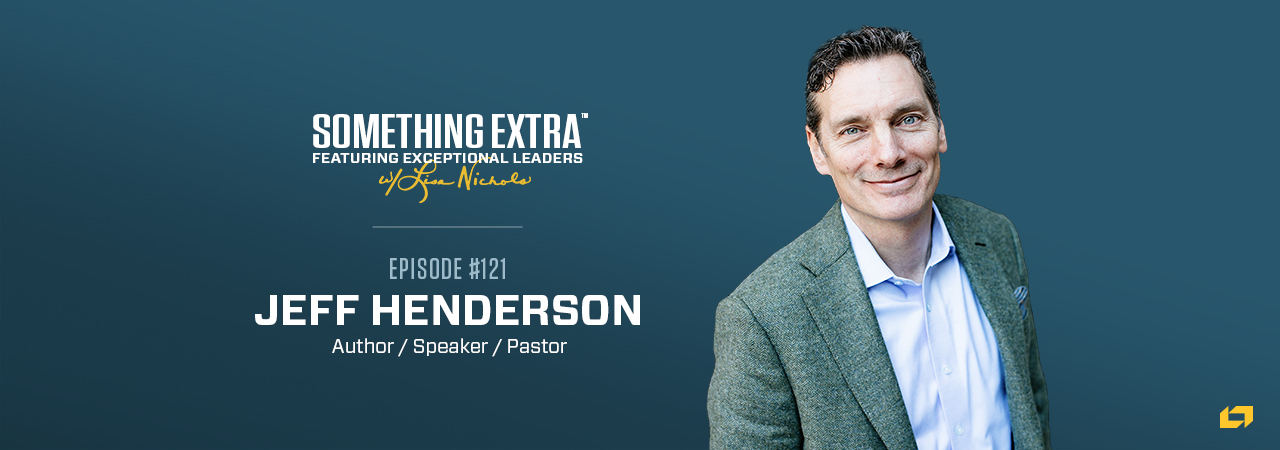 Jeff Henderson, author, speaker, and pastor, on the Something Extra Podcast