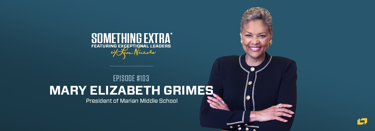 Mary Elizabeth Grimes, President of Marian Middle School on the Something Extra Podcast