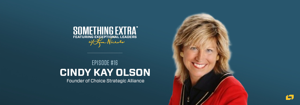Cindy Kay Olson, Founder of Choice Strategic Alliance, on the Something Extra Podcast