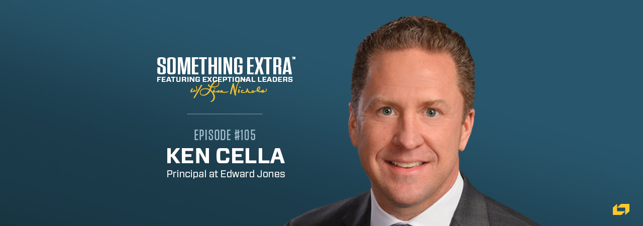 Ken Cella, Principal at Edward Jones on the Something Extra Podcast