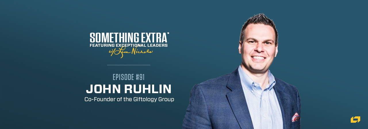 John Ruhlin, Co-Founder of the Giftology Group, on the Something Extra Podcast