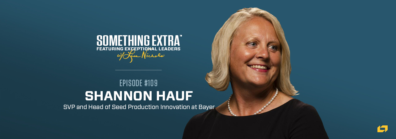 Shannon Hauf, SVP and Head of Seed Production Innovation at Bayer, on the Something Extra Podcast