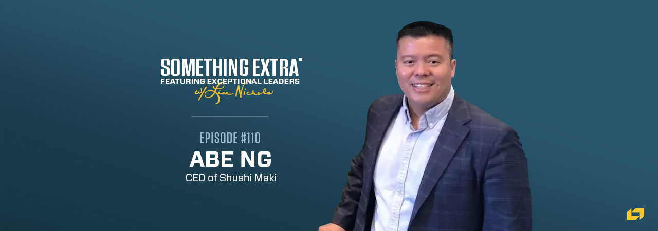 Abe NG, CEO of Sushi Maki, on the Something Extra Podcast