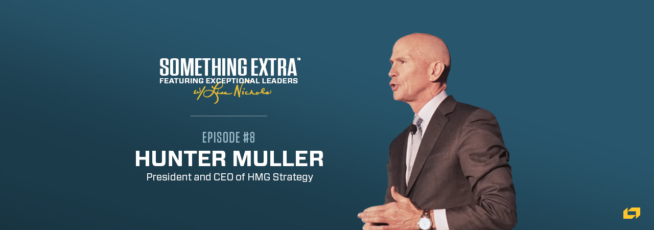 Hunter Muller, President and CEO of HMG Strategy, on the Something Extra Podcast