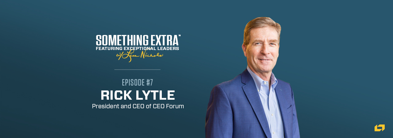 Rick Lytle, President and CEO of CEO Forum, on the Something Extra Podcast