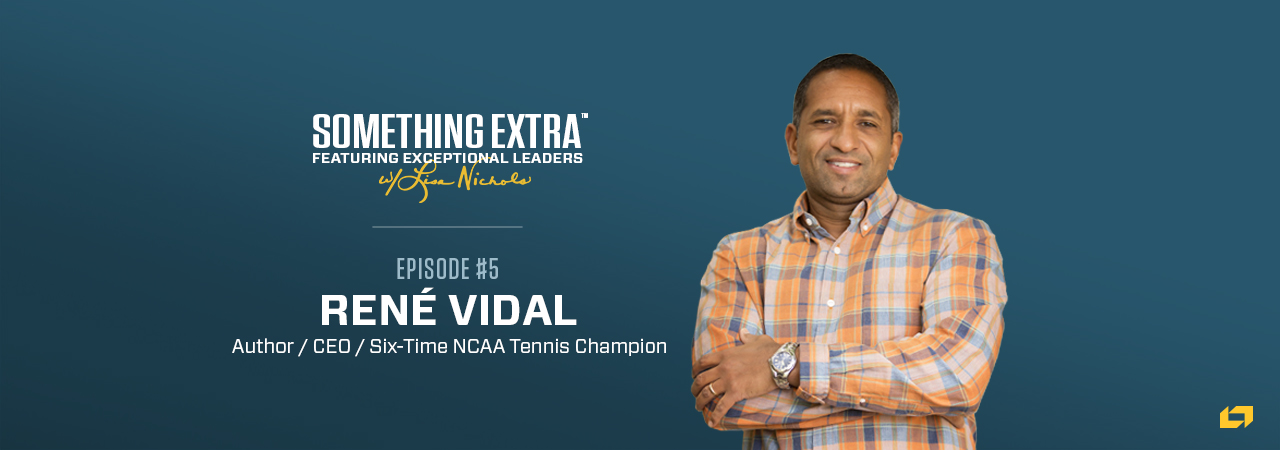 Rene Vidal, author, CEO, and tennis champion, on the Something Extra Podcast