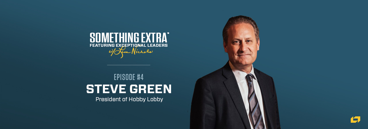 Steve Green, President of Hobby Lobby, on the Something Extra Podcast